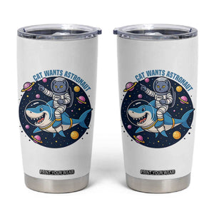 Funny Space Cat Wants Astronaut Tumbler Cup Sharks Sci fi Fan Universe TS12 White Print Your Wear