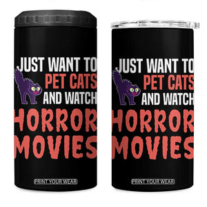Funny Just Want To Pet Cats And Watch Horror Movies 4 in 1 Can Cooler Tumbler TS12 One Size: 16 oz Black Print Your Wear