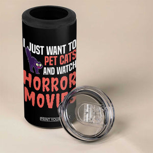 Funny Just Want To Pet Cats And Watch Horror Movies 4 in 1 Can Cooler Tumbler TS12 Print Your Wear