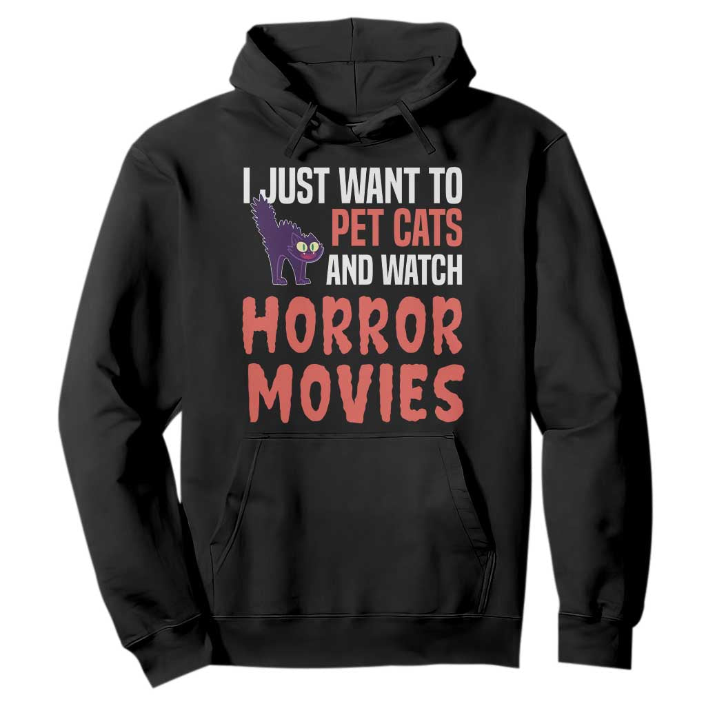 Funny Just Want To Pet Cats And Watch Horror Movies Hoodie TS12 Black Print Your Wear