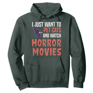 Funny Just Want To Pet Cats And Watch Horror Movies Hoodie TS12 Dark Forest Green Print Your Wear