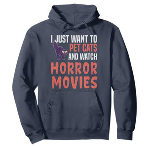 Funny Just Want To Pet Cats And Watch Horror Movies Hoodie TS12 Navy Print Your Wear