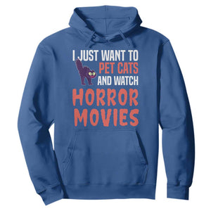 Funny Just Want To Pet Cats And Watch Horror Movies Hoodie TS12 Royal Blue Print Your Wear