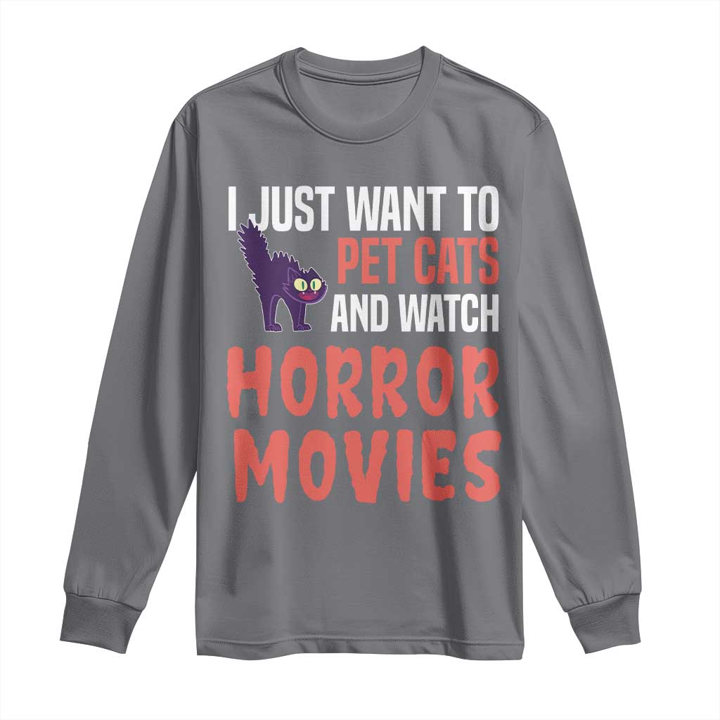 Funny Just Want To Pet Cats And Watch Horror Movies Long Sleeve Shirt TS12 Charcoal Print Your Wear