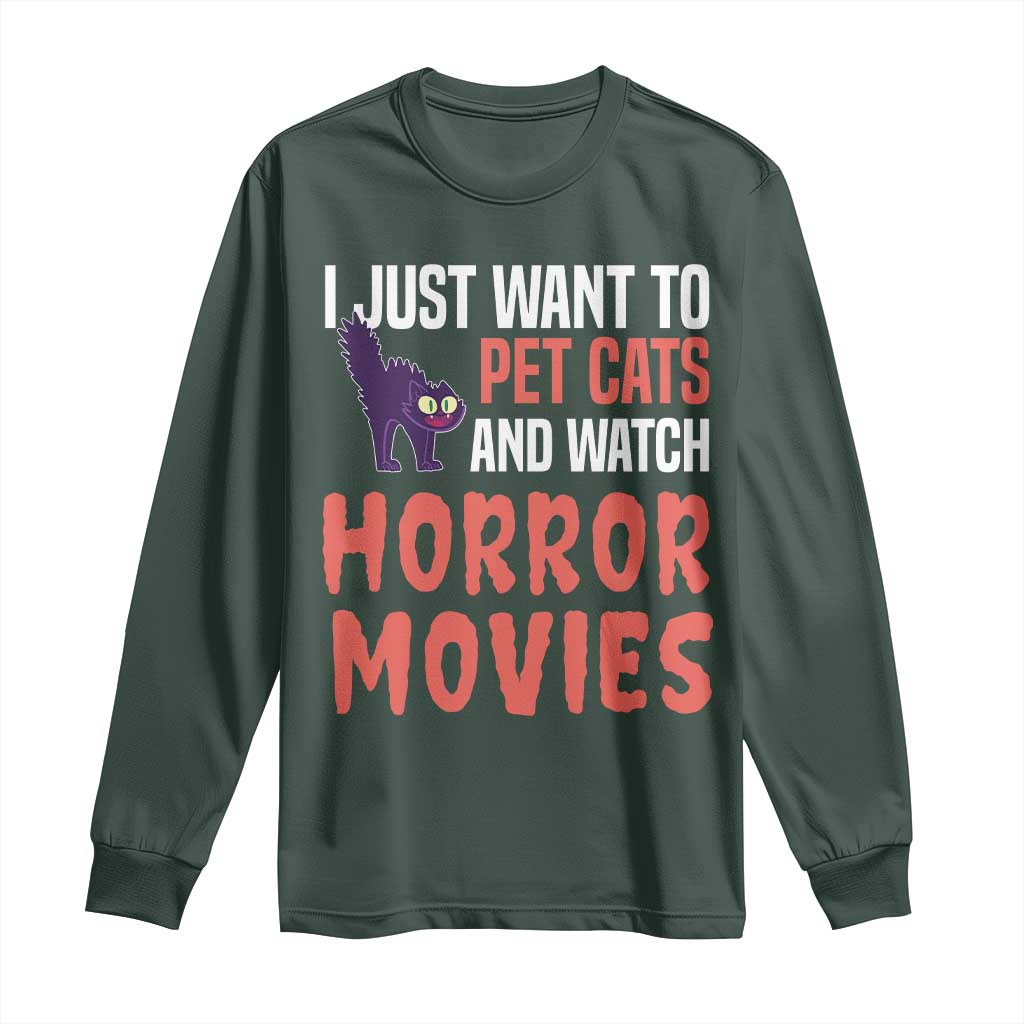 Funny Just Want To Pet Cats And Watch Horror Movies Long Sleeve Shirt TS12 Dark Forest Green Print Your Wear