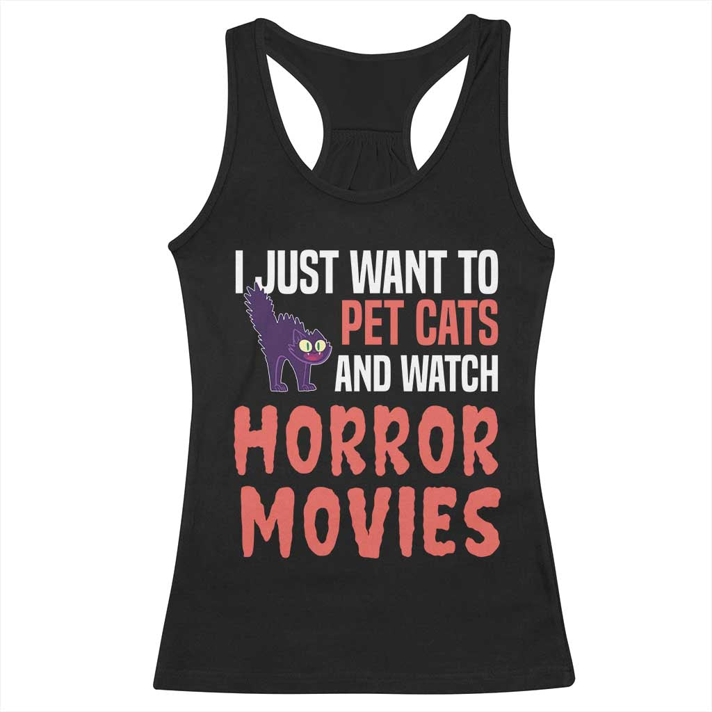 Funny Just Want To Pet Cats And Watch Horror Movies Racerback Tank Top TS12 Black Print Your Wear