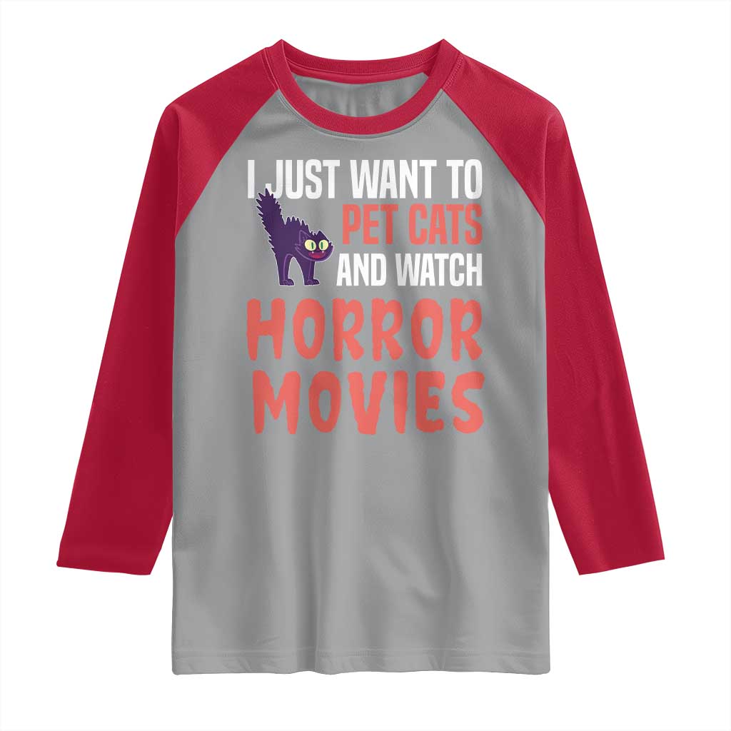 Funny Just Want To Pet Cats And Watch Horror Movies Raglan Shirt TS12 Sport Gray Red Print Your Wear
