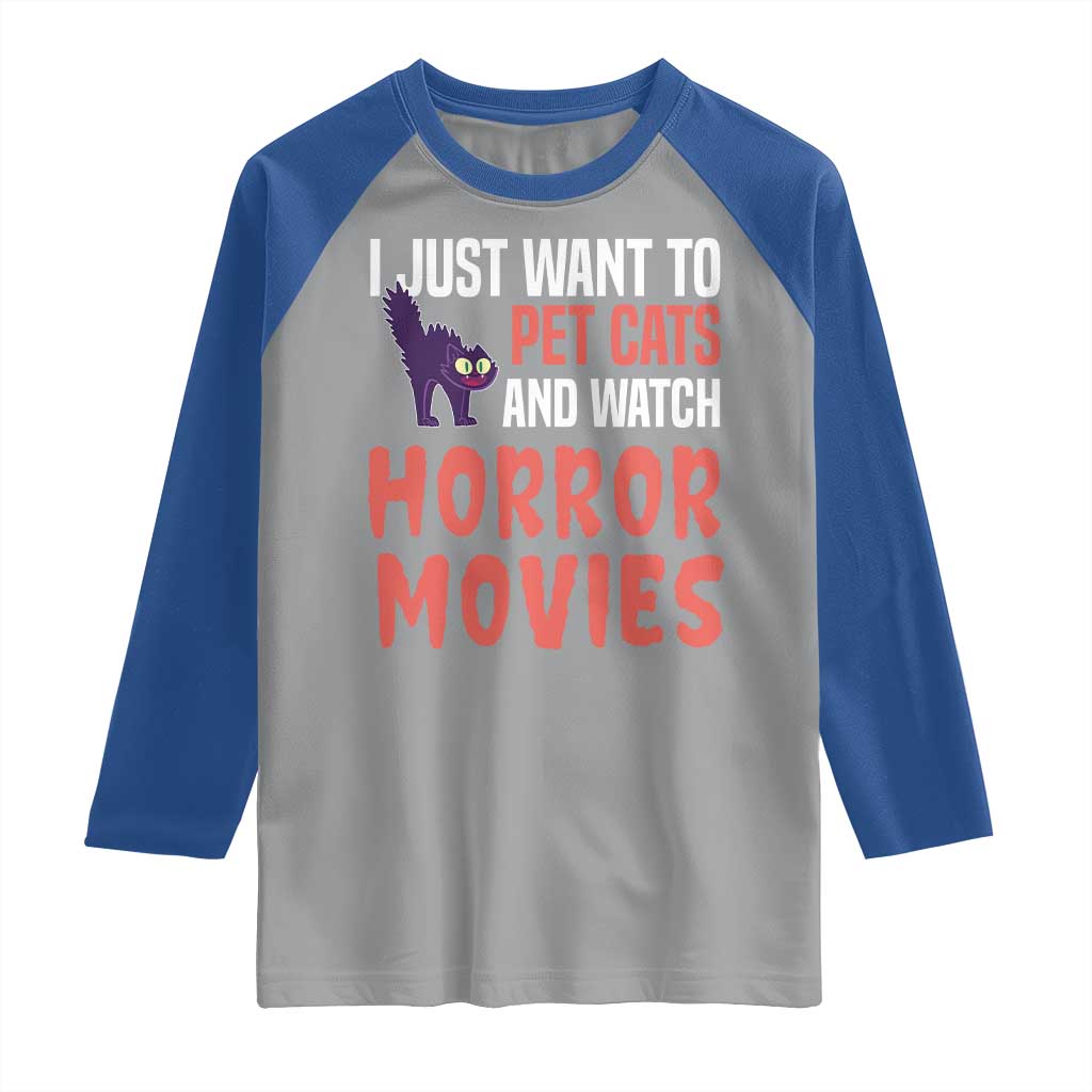 Funny Just Want To Pet Cats And Watch Horror Movies Raglan Shirt TS12 Sport Gray Royal Print Your Wear