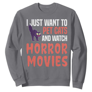 Funny Just Want To Pet Cats And Watch Horror Movies Sweatshirt TS12 Charcoal Print Your Wear