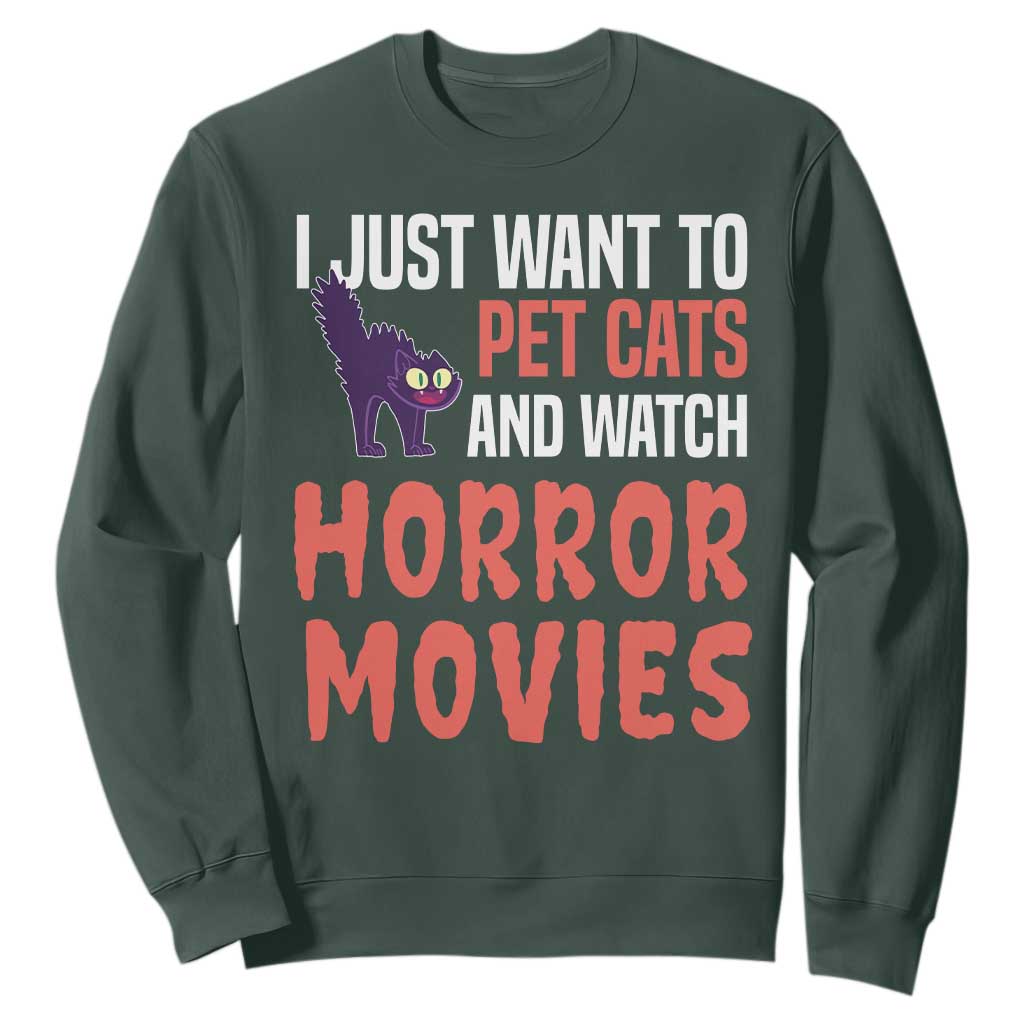 Funny Just Want To Pet Cats And Watch Horror Movies Sweatshirt TS12 Dark Forest Green Print Your Wear