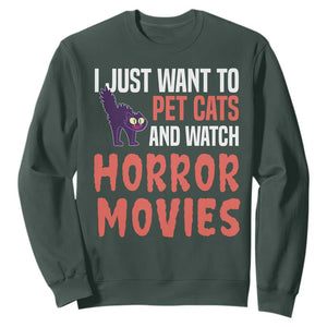 Funny Just Want To Pet Cats And Watch Horror Movies Sweatshirt TS12 Dark Forest Green Print Your Wear