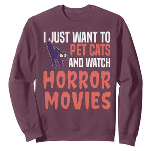 Funny Just Want To Pet Cats And Watch Horror Movies Sweatshirt TS12 Maroon Print Your Wear