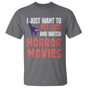 Funny Just Want To Pet Cats And Watch Horror Movies T Shirt TS12 Charcoal Print Your Wear