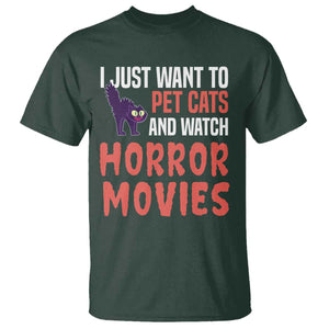 Funny Just Want To Pet Cats And Watch Horror Movies T Shirt TS12 Dark Forest Green Print Your Wear