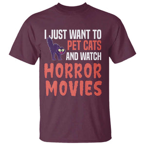 Funny Just Want To Pet Cats And Watch Horror Movies T Shirt TS12 Maroon Print Your Wear