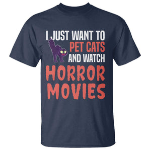 Funny Just Want To Pet Cats And Watch Horror Movies T Shirt TS12 Navy Print Your Wear
