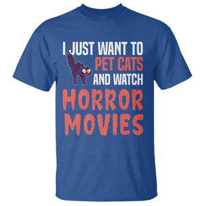 Funny Just Want To Pet Cats And Watch Horror Movies T Shirt TS12 Royal Blue Print Your Wear