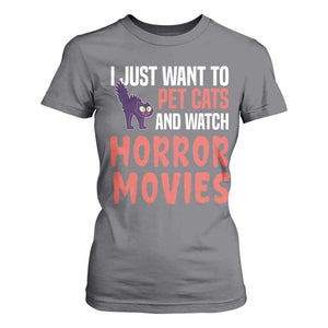 Funny Just Want To Pet Cats And Watch Horror Movies T Shirt For Women TS12 Charcoal Print Your Wear