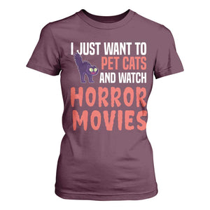 Funny Just Want To Pet Cats And Watch Horror Movies T Shirt For Women TS12 Maroon Print Your Wear