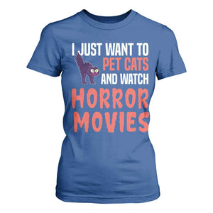 Funny Just Want To Pet Cats And Watch Horror Movies T Shirt For Women TS12 Royal Blue Print Your Wear