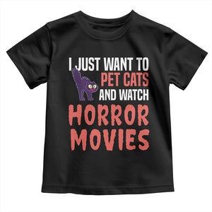 Funny Just Want To Pet Cats And Watch Horror Movies Toddler T Shirt TS12 Black Print Your Wear