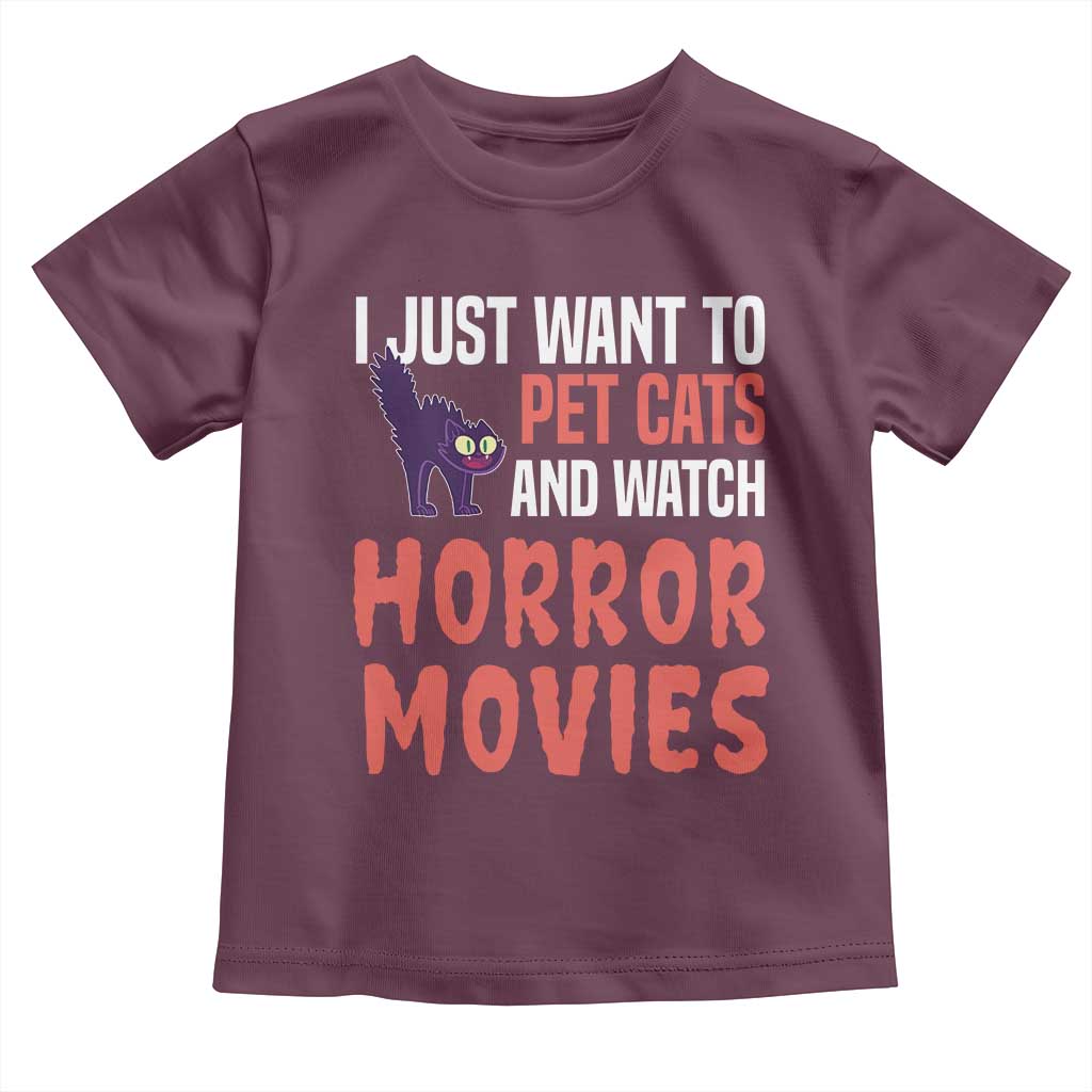 Funny Just Want To Pet Cats And Watch Horror Movies Toddler T Shirt TS12 Maroon Print Your Wear