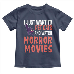 Funny Just Want To Pet Cats And Watch Horror Movies Toddler T Shirt TS12 Navy Print Your Wear