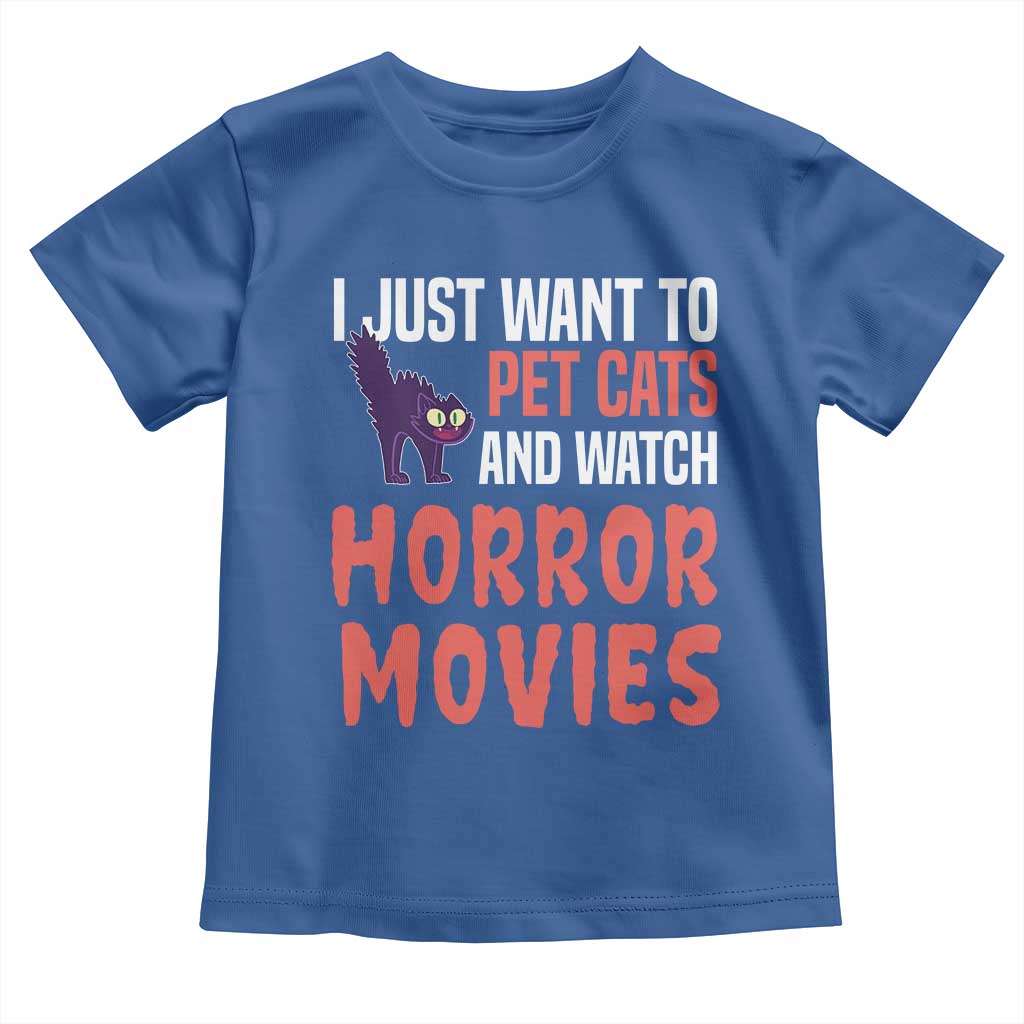 Funny Just Want To Pet Cats And Watch Horror Movies Toddler T Shirt TS12 Royal Blue Print Your Wear