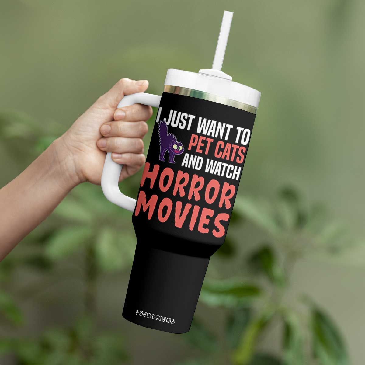 Funny Just Want To Pet Cats And Watch Horror Movies Tumbler With Handle TS12 Print Your Wear