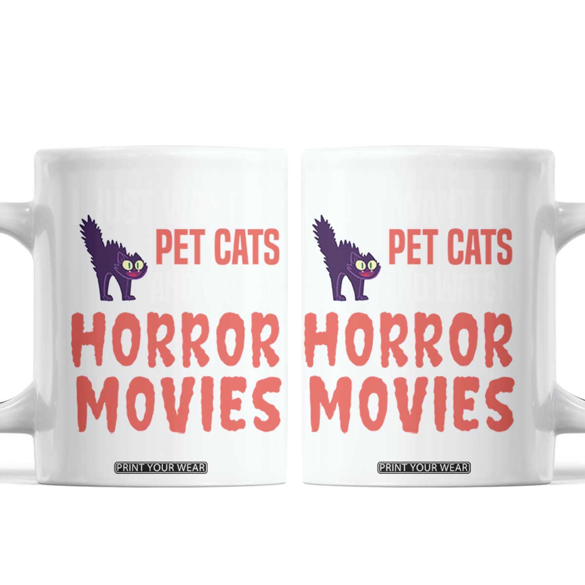 Funny Just Want To Pet Cats And Watch Horror Movies Coffee Mug TS12 Black Print Your Wear