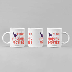 Funny Just Want To Pet Cats And Watch Horror Movies Coffee Mug TS12 Print Your Wear