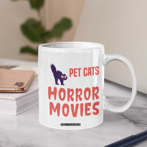 Funny Just Want To Pet Cats And Watch Horror Movies Coffee Mug TS12 Print Your Wear