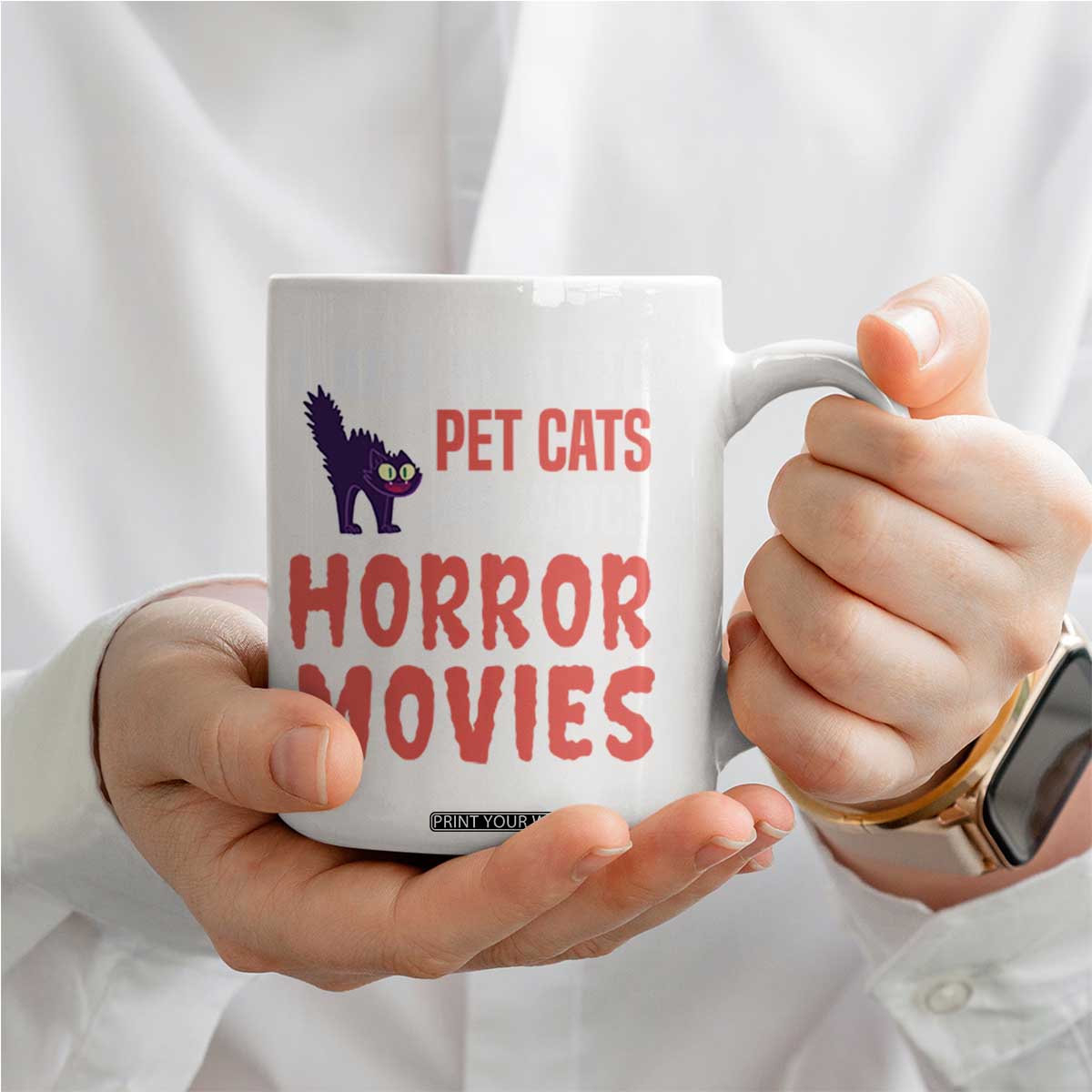 Funny Just Want To Pet Cats And Watch Horror Movies Coffee Mug TS12 Print Your Wear