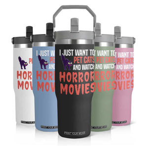 Funny Just Want To Pet Cats And Watch Horror Movies Flip Straw Tumbler TS12 Print Your Wear