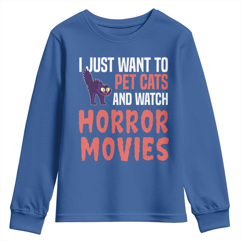 Funny Just Want To Pet Cats And Watch Horror Movies Youth Sweatshirt TS12 Royal Blue Print Your Wear