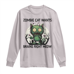 Funny Zombie Cat Wants Brains Right Meow Long Sleeve Shirt Halloween Zombie Kitten TS12 Ice Gray Print Your Wear
