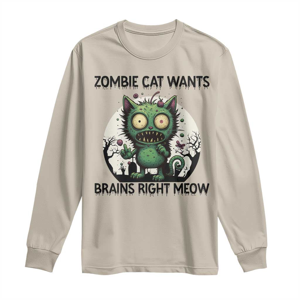 Funny Zombie Cat Wants Brains Right Meow Long Sleeve Shirt Halloween Zombie Kitten TS12 Sand Print Your Wear