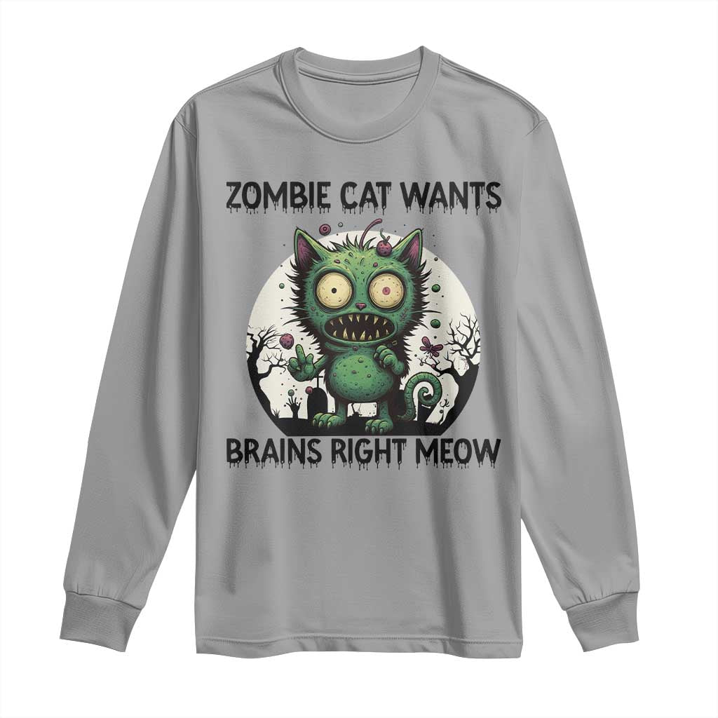 Funny Zombie Cat Wants Brains Right Meow Long Sleeve Shirt Halloween Zombie Kitten TS12 Sport Gray Print Your Wear