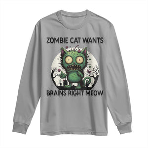 Funny Zombie Cat Wants Brains Right Meow Long Sleeve Shirt Halloween Zombie Kitten TS12 Sport Gray Print Your Wear