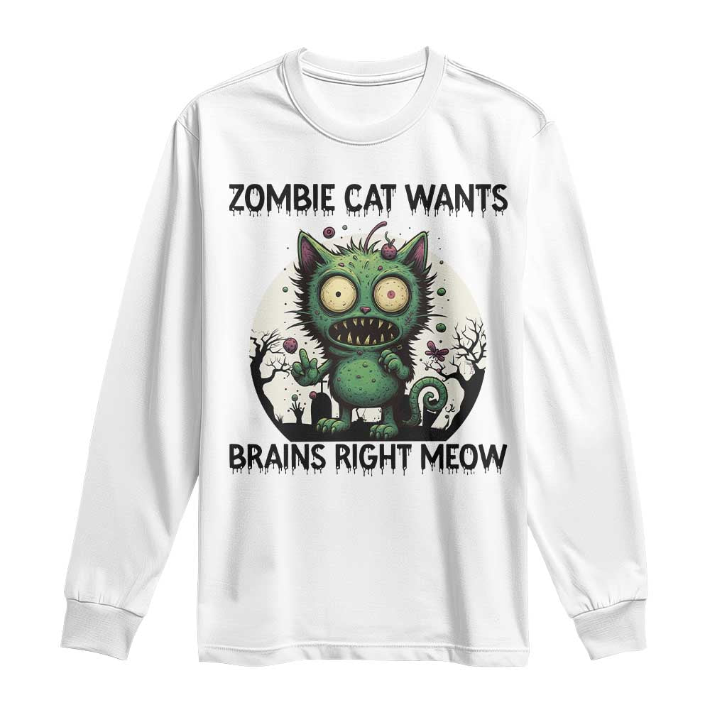 Funny Zombie Cat Wants Brains Right Meow Long Sleeve Shirt Halloween Zombie Kitten TS12 White Print Your Wear