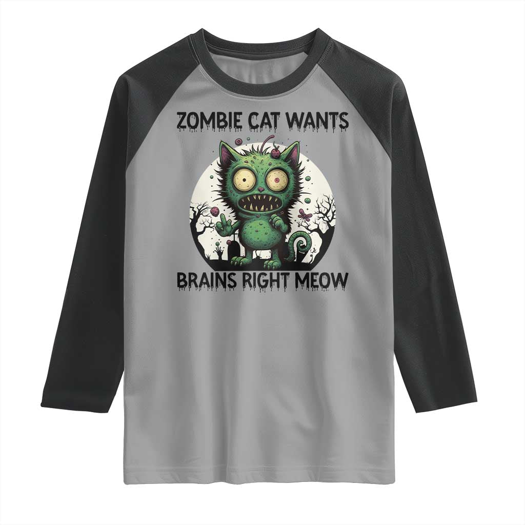 Funny Zombie Cat Wants Brains Right Meow Raglan Shirt Halloween Zombie Kitten TS12 Sport Gray Black Print Your Wear