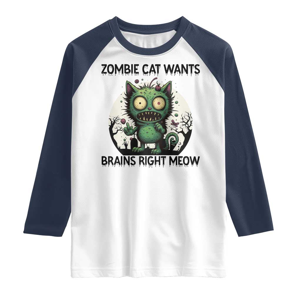 Funny Zombie Cat Wants Brains Right Meow Raglan Shirt Halloween Zombie Kitten TS12 White Navy Print Your Wear
