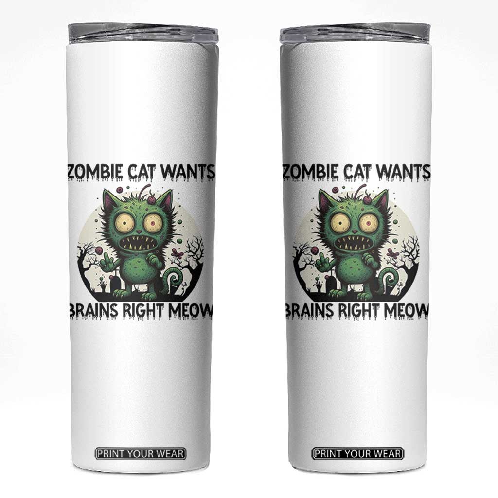 Funny Zombie Cat Wants Brains Right Meow Skinny Tumbler Halloween Zombie Kitten TS12 White Print Your Wear