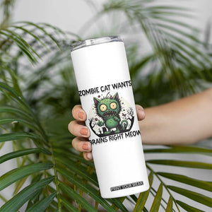 Funny Zombie Cat Wants Brains Right Meow Skinny Tumbler Halloween Zombie Kitten TS12 Print Your Wear