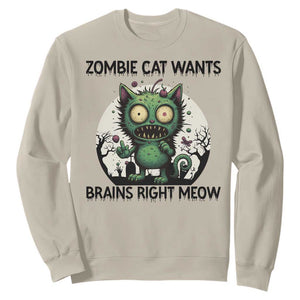 Funny Zombie Cat Wants Brains Right Meow Sweatshirt Halloween Zombie Kitten TS12 Sand Print Your Wear