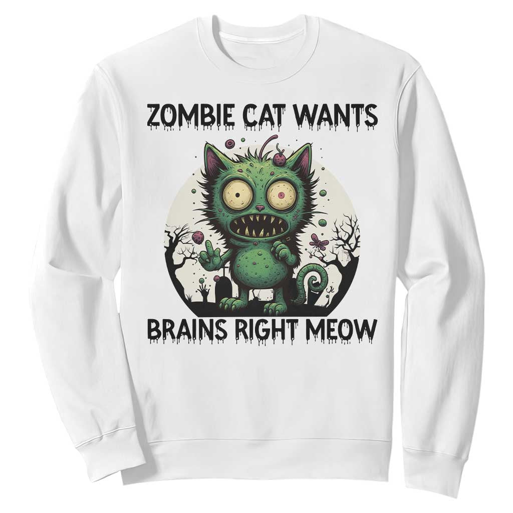 Funny Zombie Cat Wants Brains Right Meow Sweatshirt Halloween Zombie Kitten TS12 White Print Your Wear