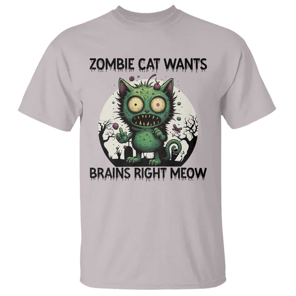 Funny Zombie Cat Wants Brains Right Meow T Shirt Halloween Zombie Kitten TS12 Ice Gray Print Your Wear