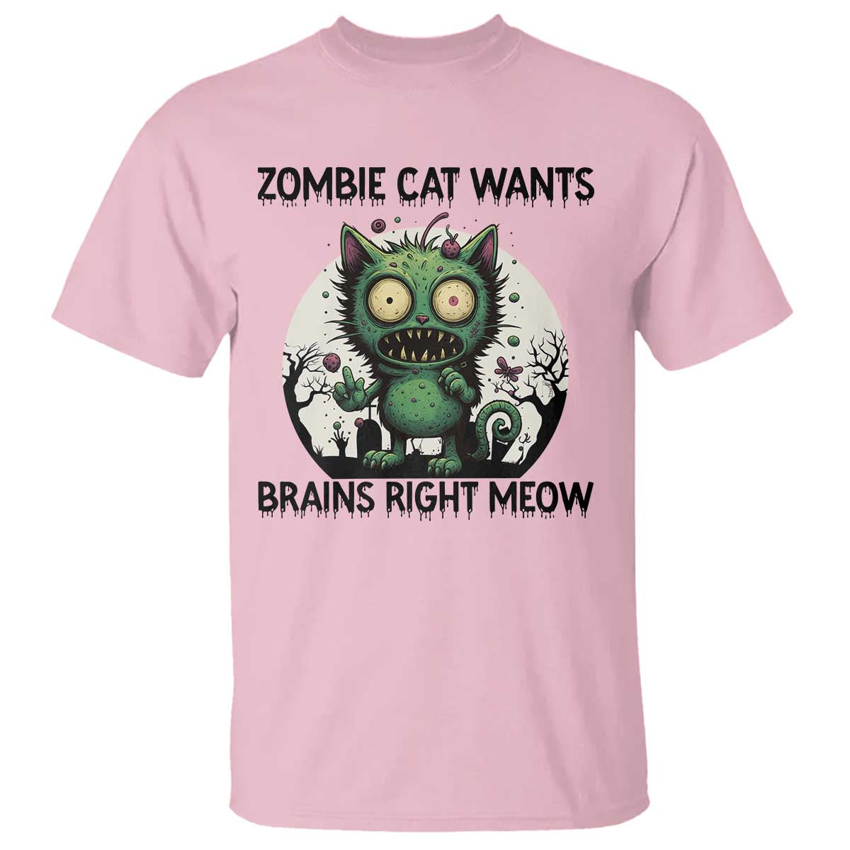 Funny Zombie Cat Wants Brains Right Meow T Shirt Halloween Zombie Kitten TS12 Light Pink Print Your Wear