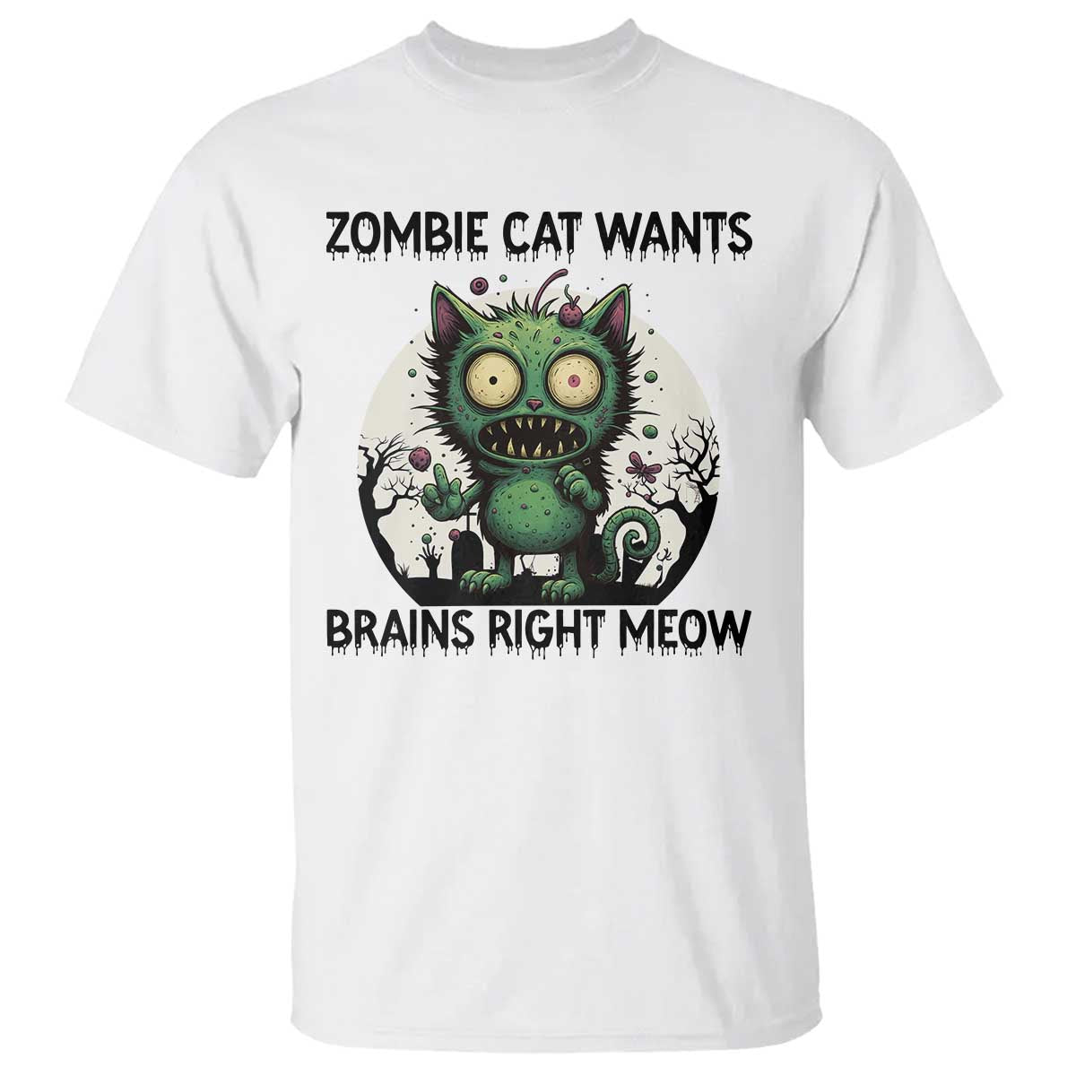 Funny Zombie Cat Wants Brains Right Meow T Shirt Halloween Zombie Kitten TS12 White Print Your Wear