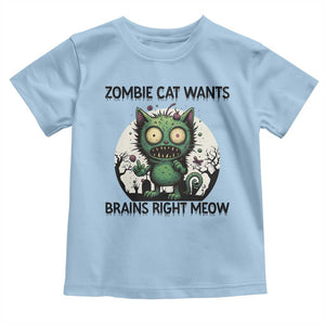 Funny Zombie Cat Wants Brains Right Meow Toddler T Shirt Halloween Zombie Kitten TS12 Light Blue Print Your Wear